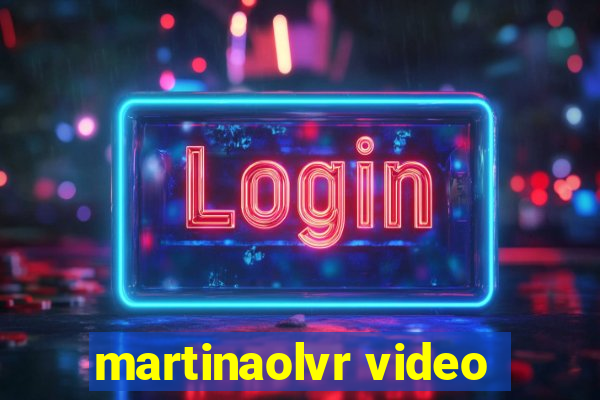 martinaolvr video